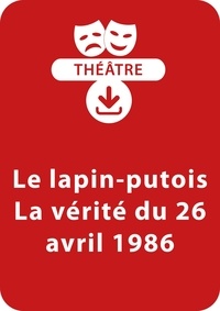 Collectif et Michel Piquemal - THEATRALE  : Le lapin-putois + La vérité du 26 avril 1986 - Un lot de 2 pièces à télécharger.