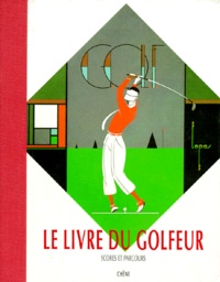  Collectif - Le Livre Du Golfeur. Scores Et Parcours.