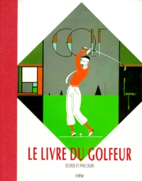 Le Livre Du Golfeur. Scores Et Parcours