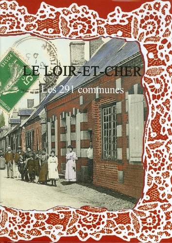  Collectif - Le Loir et Cher les 291 communes.