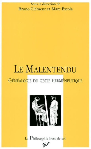  Collectif - Le Malentendu - Généalogie du geste herméneutique.