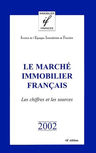  Collectif - Le Marche Immobilier Francais. Les Chiffres Et Les Sources, 10e Edition.