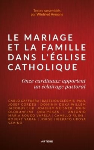 Le mariage et la famille dans l'Église catholique. Onze cardinaux apportent un éclairage pastoral