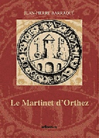  Collectif - Le martinet d'Orthez - Textes médiévaux inédits, violence, pactes et pouvoir judiciaire en Béarn à la fin du Moyen âge.