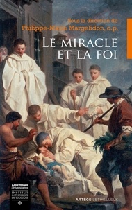  Collectif - Le miracle et la foi - Actes du colloque des 21-22 octobre 2016 à Rocamadour.