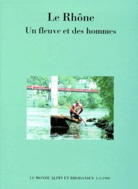  Collectif - Le Monde Alpin Et Rhodanien 1er-3eme Trimestres 1999 : Le Rhone. Un Fleuve Et Des Hommes.