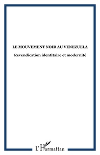  Collectif - Le mouvement noir au Vénézuéla - Revendication identitaire et modernité.