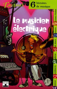  Collectif - Le musicien électrique. - 6 histoires de musique.