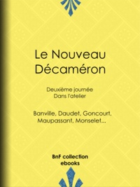  Collectif et Guy de Maupassant - Le Nouveau Décaméron - Deuxième journée - Dans l'atelier.