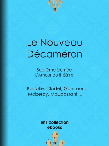 Le Nouveau Décaméron. Septième journée - L'Amour au théâtre