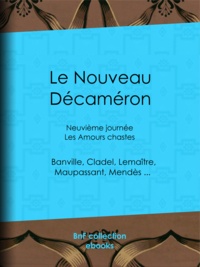  Collectif et Guy de Maupassant - Le Nouveau Décaméron - Neuvième journée - Les Amours chastes.
