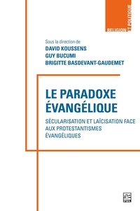  Collectif et David Koussens - Le paradoxe évangélique - Sécularisation et laïcisation face aux protestantismes évangéliques.