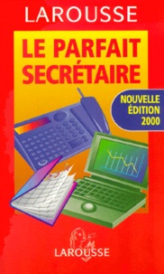  Collectif - Le Parfait Secretaire. 300 Modeles De Lettres Pour L'Entreprise, Edition 2000.