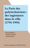  Collectif - Le Paris des Polytechniciens - Des ingénieurs dans la ville, 1794-1994.