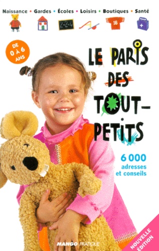  Collectif - Le Paris Des Tout-Petits. 6000 Adresses Et Conseils, Edition 2000.