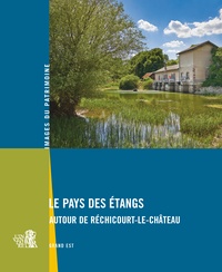  Collectif - Le Pays des Étangs - Autour de Réchicourt-le-Château.