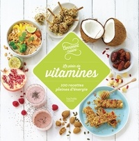  Collectif - Le plein de vitamines - 100 recettes pleines d'énergie.