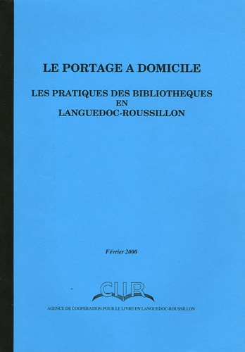  Collectif - Le portage à domicile - Les pratiques des bibliothèques en Languedoc-Roussillon.