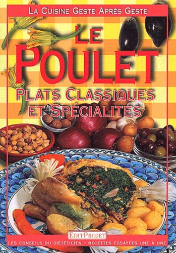  Collectif - Le Poulet. Plats Classiques Et Specialites.
