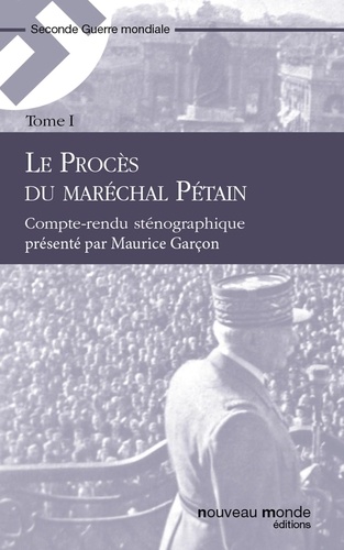 Le Procès du maréchal Pétain, tome 1. Compte-rendu sténographique