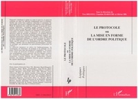  Collectif - Le protocole ou la mise en forme de l'ordre politique - [colloque international, 7, 8 et 9 juin 1995, Paris].