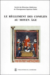  Collectif - Le Reglement Des Conflits Au Moyen Age. Xxxieme Congres De La Shmes ( Angers, Juin 2000).