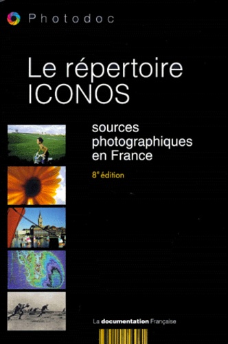 Collectif - Le Repertoire Iconos. Sources Photographiques En France, 8eme Edition.