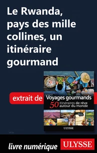 Le Rwanda, pays des mille collines - un itinéraire gourmand