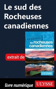  Collectif - EXPLOREZ  : Le sud des Rocheuses canadiennes.