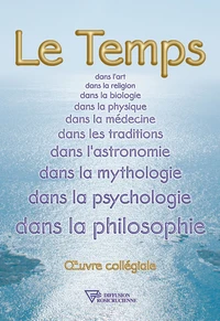 Le Temps dans l'art, la religion, la biologie,...