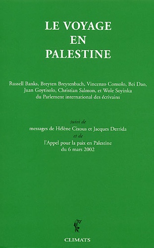  Collectif - Le Voyage En Palestine De La Delegation Du Parlement International Des Ecrivains En Reponse A Un Appel De Mahmoud Darwish Suivi De L'Appel Pour La Paix En Palestin Du 6 Mars 2002.