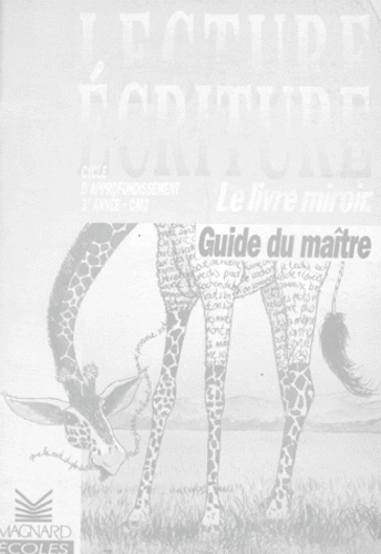  Collectif - LECTURE ECRITURE LE LIVRE MIROIR CM2. - Guide du maître, Cycle d'approfondissement 3ème année.
