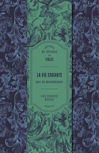 Lectures de voyage Guides Bleus - La vie errante de Maupassant