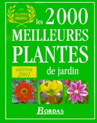 Les 2000 Meilleures Plantes De Jardin. Edition 2001
