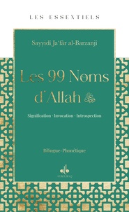  Collectif - Les 99 Noms d'Allah (az) - Essentiels Significations, Invocations, Introspections.