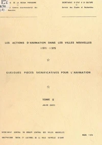 Les actions d'animation dans les villes nouvelles, 1971-1975 (2). Quelques pièces significatives pour l'animation