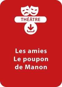  Collectif et Michel Piquemal - THEATRALE  : Les amies + Le poupon de Manon - Un lot de 2 pièces à télécharger.