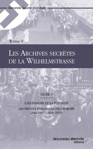 Les Archives secrètes de la Wilhelmstrasse, Tome 5, Livre I