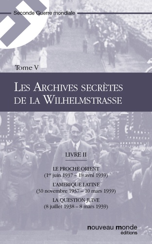 Les Archives secrètes de la Wilhelmstrasse, Tome 5, Livre II