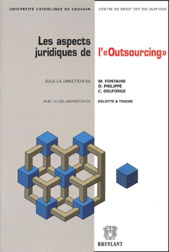  Collectif et Marcel Fontaine - Les aspects juridiques de l'"Outsourcing". - Actes du colloque organisé à Louvain-la-Neuve le 20 février 2002.