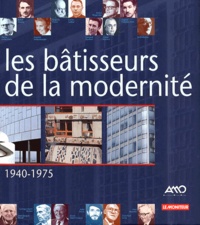  Collectif - Les Batisseurs De La Modernite. 1940-1975.