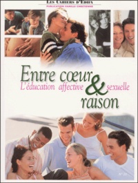  Collectif - Les Cahiers D'Edifa N° 15 : Entre Coeur & Raison. L'Education Affective Et Sexuelle.
