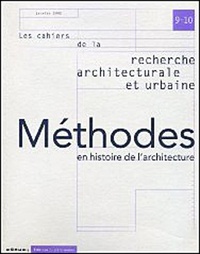  Collectif - Les Cahiers De La Recherche Architecturale Et Urbaine N° 9-10 Janvier 2002 : Methodes En Histoire De L'Architecture.