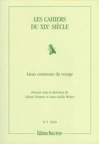 Les cahiers du xixe siecle n 05 : lieux communs du voyage