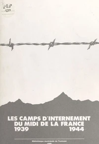 Les camps d'internement du Midi de la France, 1939-1944