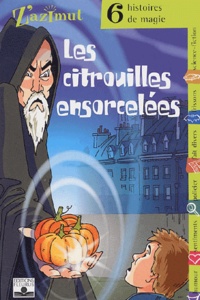  Collectif - Les citrouilles ensorcelées - Six histoires de magie.