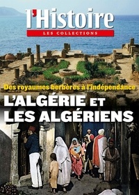  Collectif - Les Collection de l´histoire n°55 - L'Algérie et les Algériens - Juin 2012.