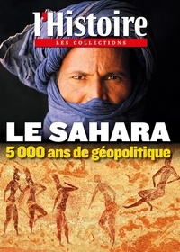  Collectif - Les Collection de l´histoire n°58 - Le Sahara : 5000 ans de géopolitique - Mars 2013.