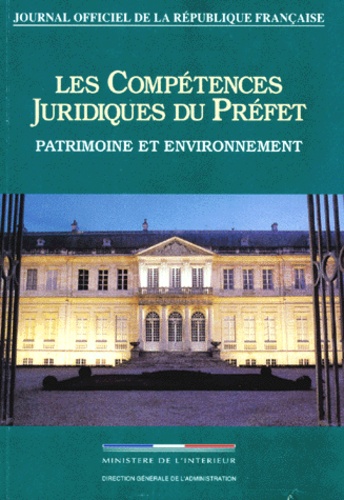 Collectif - Les Competences Juridiques Du Prefet. Patrimoine Et Environnement.