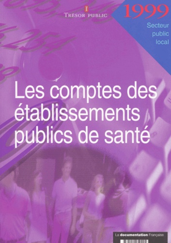  Collectif - Les Comptes Des Etablissements Publics De Sante 1999.